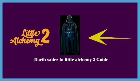 How To Make Darth Vader in little alchemy 2