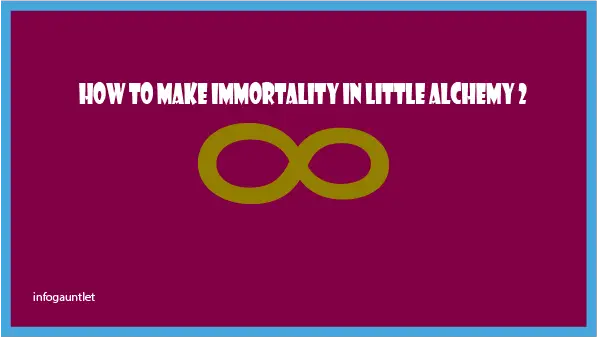 How to Make Immortality in Little Alchemy 2