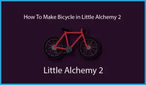 How To Make Bicycle in Little Alchemy 2