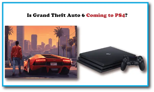 Is Grand Theft Auto 6 Coming to PS4?