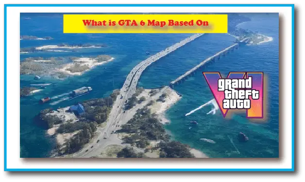 What is GTA 6 Map Based On