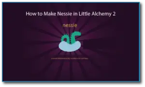 How to Make Nessie in Little Alchemy 2